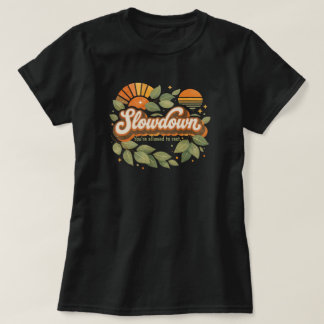 Verlangsamung, du darfst ruhen Design T-Shirt