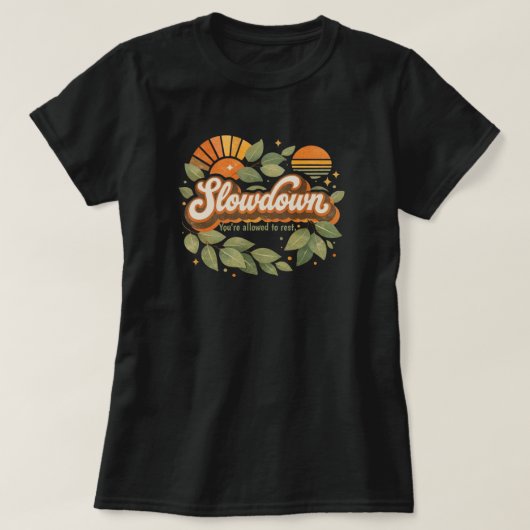 Verlangsamung, du darfst ruhen Design T-Shirt (Design vorne)