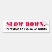 VERLANGSAMUNG! , GEHT DIE WELT NICHT ÜBERALL AUTOAUFKLEBER (Vorne)