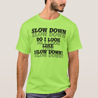 Verlangsamung. Schaue ich, wie ich verlangsame? T-Shirt