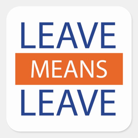 Verlass bedeutet Verlassen, Brexit bedeutet Brexit Quadratischer Aufkleber (Vorderseite)