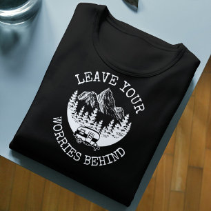 Verlass deine Sorgen hinter dem Camping T-Shirt