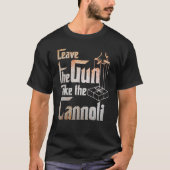 Verlass der Waffe die Cannoli für Männer und Fraue T-Shirt (Vorderseite)
