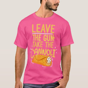 Verlass der Waffe die Cannoli-Waffe und Italienisc T-Shirt
