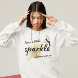 verlass ein wenig funkeln, wo immer du niedliches  sweatshirt