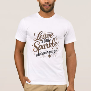 Verlass ein wenig Sparkle, wohin du auch gehst T-Shirt