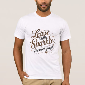 Verlass ein wenig Sparkle, wohin du auch gehst T-Shirt