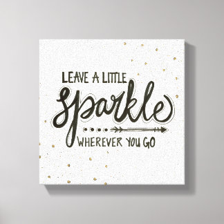 Verlass ein wenig sparkle wohin du gehst leinwanddruck