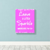 Verlass ein wenig Sparkle, wohin du willst Leinwanddruck (Insitu (Holzboden))