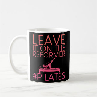 Verlass es auf den Reformer Pilates Kaffeetasse