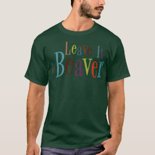 Verlass es zu Biber T-Shirt