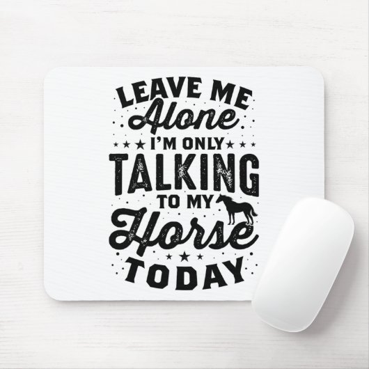Verlass Me Alone Horse Lover T-Shirt Reiten Mousepad (Mit Mouse)