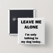 Verlass mich allein. Ich spreche heute nur mit mei Button (Vorne & Hinten)