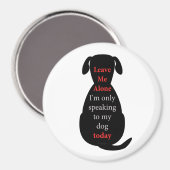 Verlass mir allein, dass ich heute nur mit meinem magnet (Vorderseite/Rückseite)