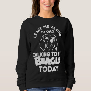 Verlass mir allein, dass ich heute nur mit meinem  sweatshirt