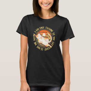 Verlass mir allein, dass ich heute nur mit meiner T-Shirt