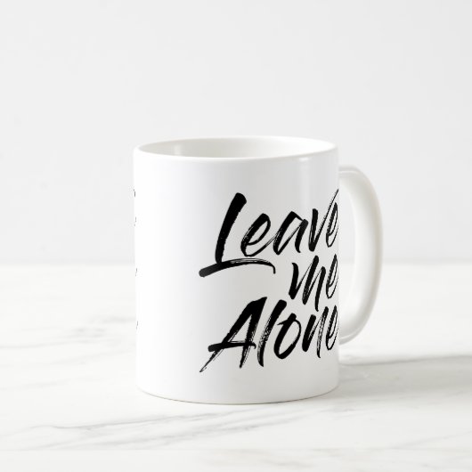 Verlass mir allein Funny Zitat Kaffeetasse (VorderseiteRechts)