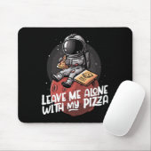 Verlass mir allein mit meiner Pizza Mousepad (Mit Mouse)