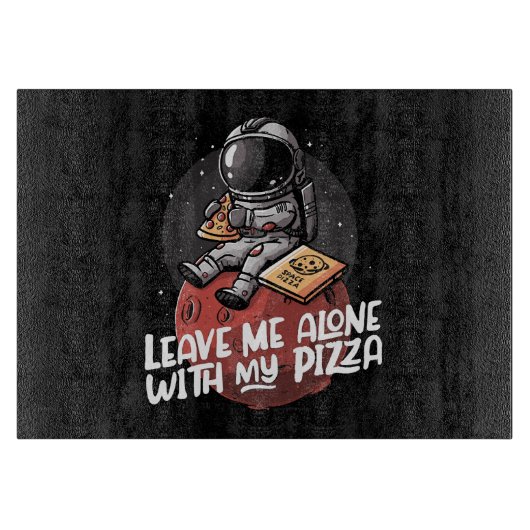 Verlass mir allein mit meiner Pizza Schneidebrett (Vorderseite)