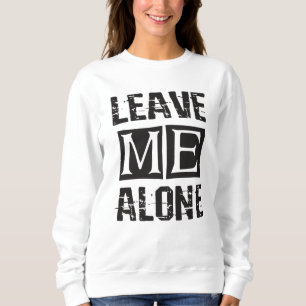 Verlass mir alleine sweatshirt