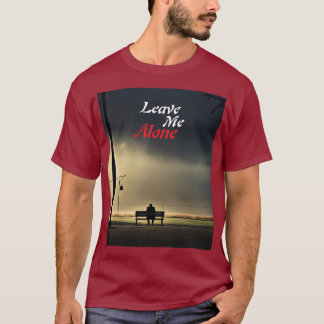Verlass mir alleine T-Shirt