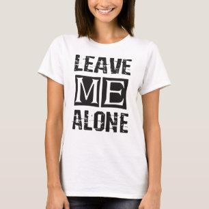 Verlass mir alleine T-Shirt