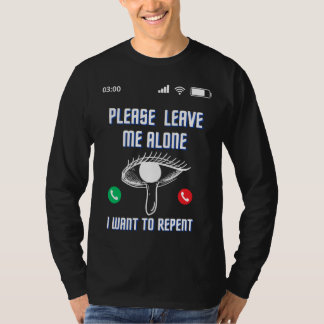 Verlass mir bitte, dass ich nur Gewollt habe, T - T-Shirt