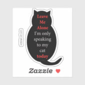 Verlass mir, ich spreche heute nur mit meiner Katz Aufkleber (Blatt)