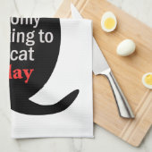 Verlass mir, ich spreche heute nur mit meiner Katz Geschirrtuch (Viertel Falte)