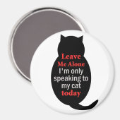 Verlass mir, ich spreche heute nur mit meiner Katz Magnet (Vorderseite/Rückseite)