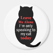Verlass mir, ich spreche heute nur mit meiner Katz Magnet (Vorne)