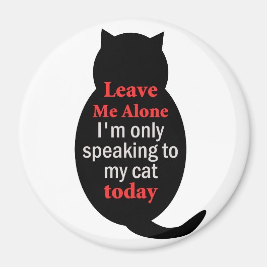 Verlass mir, ich spreche heute nur mit meiner Katz Magnet (Vorne)