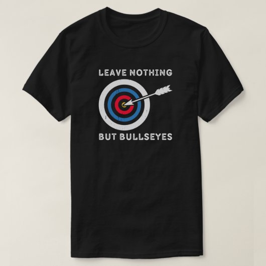 Verlass nichts außer Bullseye | Archery Lover T-Shirt (Design vorne)