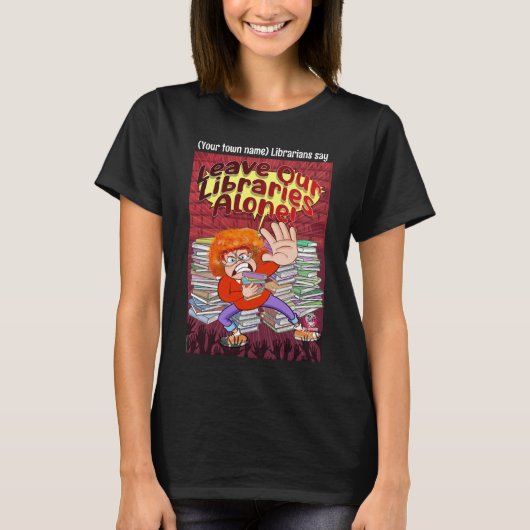 Verlass unsere Bibliotheken allein! T-Shirt (Vorderseite)