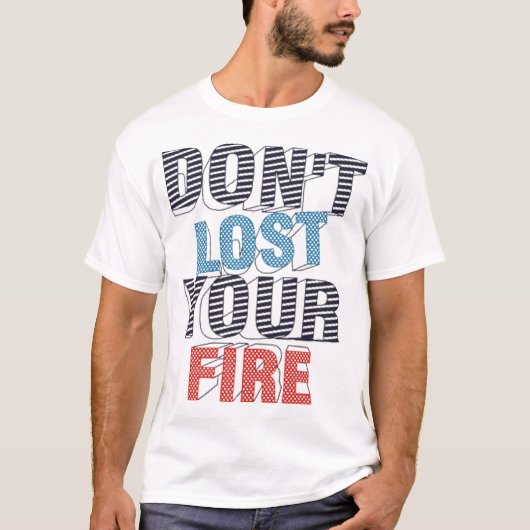 Verlasse dein Feuer nicht T-Shirt (Vorderseite)