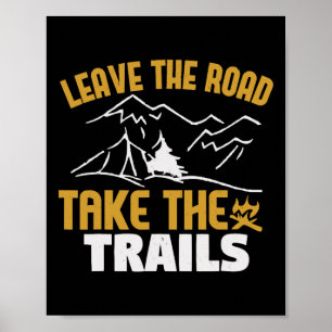 Verlasse die Straße, nimm die Trails, Bergwandern Poster