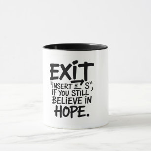 VERLASSEN “Füge S ein” Wenn Du noch an Hoffnung gl Tasse