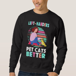 Verlassen Handers Hauskatzen Besser Stolz, Lefty L Sweatshirt