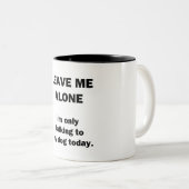 Verlassen Sie mich allein. Ich spreche nur mit Zweifarbige Tasse (VorderseiteRechts)