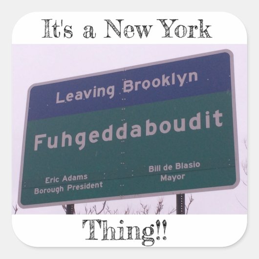 Verlassend Brooklyn New York Fuhgeddaboudit Quadratischer Aufkleber (Vorderseite)