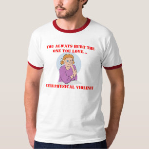 Verletzen Sie das Sie Liebe T-Shirt