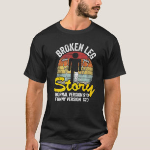 Verletzung Gebrochene Bein Geschichte Normale Vers T-Shirt