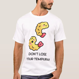 Verliere nicht deinen Tempura-Pun T-Shirt
