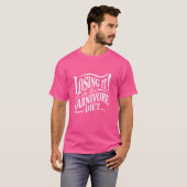 Verlieren bei Fleischfressern mit Futtergeflügel T-Shirt (Vorne ganz)