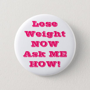 Verlieren Sie Gewicht NOWAsk ICH WIE Knöpfe Button