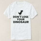 Verlieren Sie Ihren Dinosaurier nicht - Step Broth T-Shirt (Design vorne)