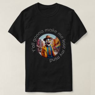 Verlieren Sie meinen Geist 50x50 006 T-Shirt