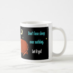 Verlieren Sie nicht den Schlaf wegen nichts Zitats Kaffeetasse