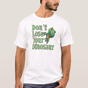 Verlieren Sie nicht Ihren Dinosaurier T-Shirt