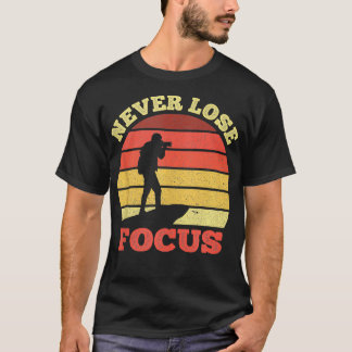 Verlieren Sie nie Fokus Kameraman Fotografie Lover T-Shirt